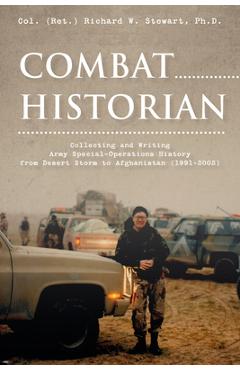 Coperta cărții 'Combat Historian: Collecting and Writing Army Special-Operations History from Desert Storm to Afghanistan (1991-2002) -'