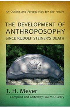 Coperta cărții 'The Development of Anthroposophy Since Rudolf Steiner's Death: An Outline and Perspectives for the Future - T. H. Meyer'