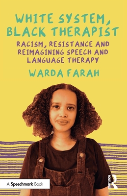 Coperta cărții 'White System, Black Therapist: Racism, Resistance and Reimagining Speech and Language Therapy - Warda Farah'