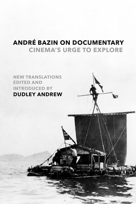 Coperta cărții 'André Bazin on Documentary: Cinema's Urge to Explore - André Bazin'