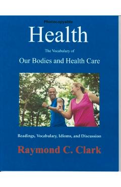 Coperta cărții 'Health: The Vocabulary of Our Bodies and Health Care - Raymond C. Clark'