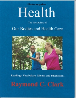 Coperta cărții 'Health: The Vocabulary of Our Bodies and Health Care - Raymond C. Clark'
