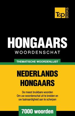 Coperta cărții 'Thematische woordenschat Nederlands-Hongaars - 7000 woorden - Andrey Taranov'