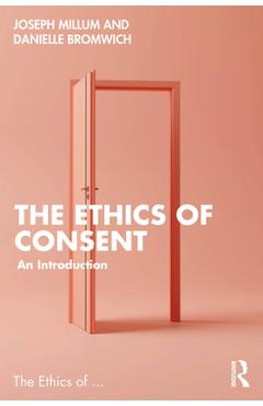 Coperta cărții 'The Ethics of Consent: An Introduction - Danielle Bromwich'
