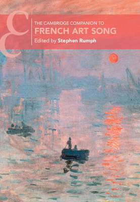 Coperta cărții 'The Cambridge Companion to French Art Song - Stephen Rumph'
