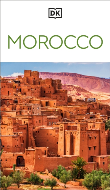 Coperta cărții 'DK Morocco: Must-See Sights. Culture & History. Detailed Maps & Tours. Covers Marrakech, Fès, Sahara Desert, & M -'
