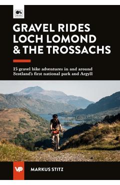 Coperta cărții 'Gravel Rides Loch Lomond & the Trossachs: 15 Gravel Bike Adventures in & Around Scotland's First National Park & Argyll'