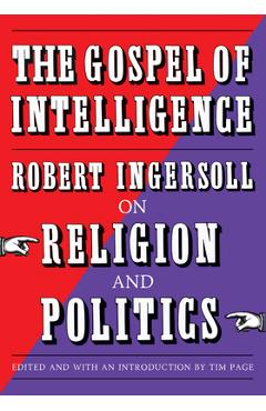 Coperta cărții 'The Gospel of Intelligence: Robert Ingersoll on Religion and Politics - Robert Ingersoll'
