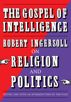 Coperta cărții 'The Gospel of Intelligence: Robert Ingersoll on Religion and Politics - Robert Ingersoll'