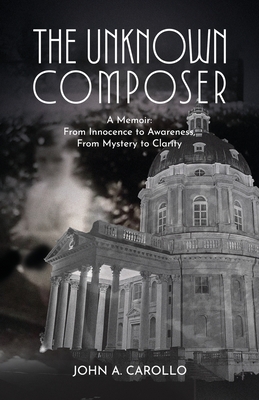 Coperta cărții 'The Unknown Composer - John A. Carollo'