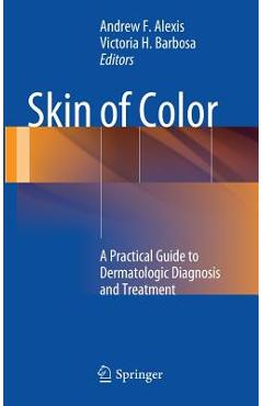 Coperta cărții 'Skin of Color: A Practical Guide to Dermatologic Diagnosis and Treatment - Andrew F. Alexis'