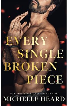 Coperta cărții 'Every Single Broken Piece - Michelle Heard'