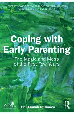 Coperta cărții 'Coping with Early Parenting: The Magic and Mess of the First Few Years - Hannah Guzinska'