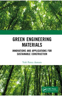 Coperta cărții 'Green Engineering Materials: Innovations and Applications for Sustainable Construction - Yuli Panca Asmara'