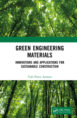 Coperta cărții 'Green Engineering Materials: Innovations and Applications for Sustainable Construction - Yuli Panca Asmara'
