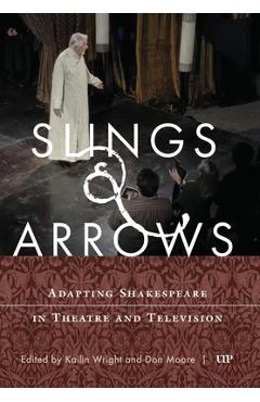 Coperta cărții 'Slings & Arrows: Adapting Shakespeare in Theatre and Television - Kailin Wright'