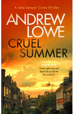 Coperta cărții 'Cruel Summer: A Chilling British Detective Crime Thriller - Andrew Lowe'