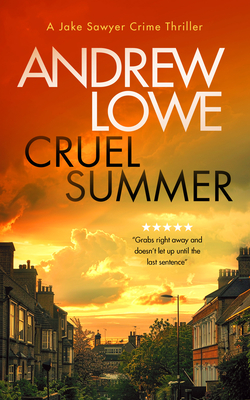 Coperta cărții 'Cruel Summer: A Chilling British Detective Crime Thriller - Andrew Lowe'