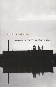 Coperta cărții 'Discovering the Vernacular Landscape - John Brinckerhoff Jackson'