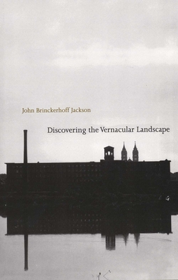 Coperta cărții 'Discovering the Vernacular Landscape - John Brinckerhoff Jackson'