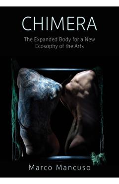 Coperta cărții 'Chimera: The Expanded Body for a New Ecosophy of the Arts - Marco Mancuso'