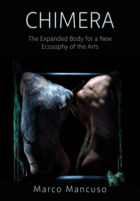 Coperta cărții 'Chimera: The Expanded Body for a New Ecosophy of the Arts - Marco Mancuso'