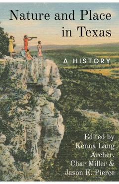Coperta cărții 'Nature and Place in Texas: A History - Char Miller'