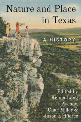 Coperta cărții 'Nature and Place in Texas: A History - Char Miller'