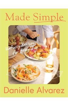 Coperta cărții 'Made Simple: Easy Recipes for Everyday - Danielle Alvarez'