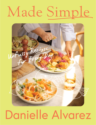 Coperta cărții 'Made Simple: Easy Recipes for Everyday - Danielle Alvarez'
