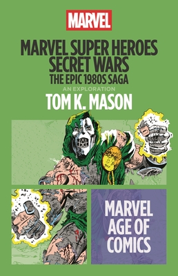 Coperta cărții 'Marvel Super Heroes Secret Wars: The Epic 1980s Saga - Tom K. Mason'