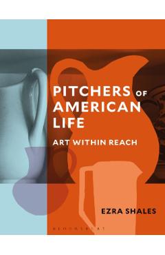 Pitchers of American Life: Art Within Reach - Ezra Shales