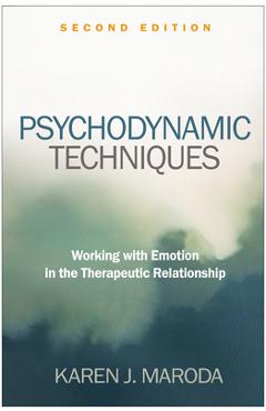 Coperta cărții 'Psychodynamic Techniques: Working with Emotion in the Therapeutic Relationship - Karen J. Maroda'