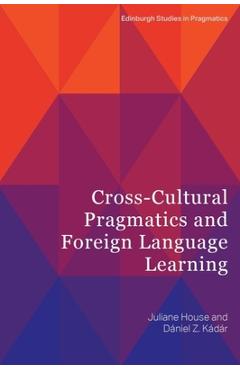 Coperta cărții 'Cross-Cultural Pragmatics and Foreign Language Learning - Juliane House'