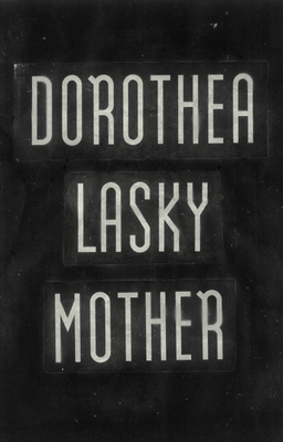 Coperta cărții 'Mother - Dorothea Lasky'