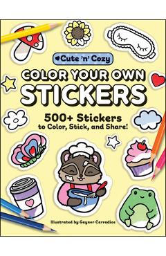 Coperta cărții 'Color Your Own Stickers: 500+ Stickers to Color, Stick, and Share! - Gaynor Carradice'