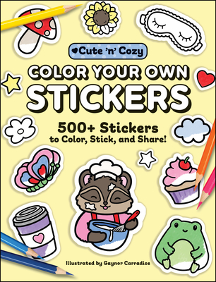 Coperta cărții 'Color Your Own Stickers: 500+ Stickers to Color, Stick, and Share! - Gaynor Carradice'