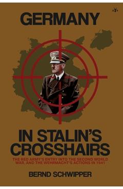Coperta cărții 'Germany in Stalin's Crosshairs: The Red Army's Entry into the Second World War, and the Wehrmacht's Actions in 1941 -'