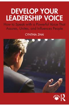 Coperta cărții 'Develop Your Leadership Voice: How to Speak with a Powerful Voice that Assures, Unites, and Influences People - Cynthia'