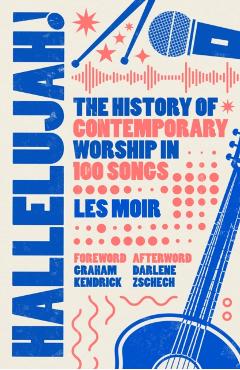 Coperta cărții 'Hallelujah!: The History of Contemporary Worship in 100 Songs - Les Moir'