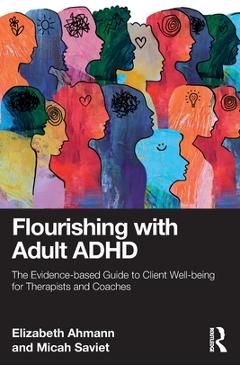 Coperta cărții 'Flourishing with Adult ADHD: The Evidence-based Guide to Client Well-being for Therapists and Coaches - Elizabeth Ahmann'