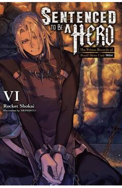 Coperta cărții 'Sentenced to Be a Hero, Vol. 6 (Light Novel) - Rocket Shokai'
