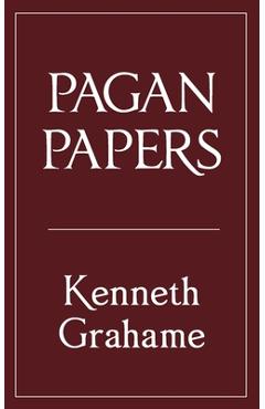 Coperta cărții 'Pagan Papers - Kenneth Grahame'