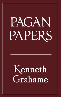 Coperta cărții 'Pagan Papers - Kenneth Grahame'