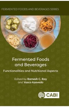 Coperta cărții 'Fermented Foods and Beverages: Functionalities and Nutritional Aspects - Ramesh C. Ray'
