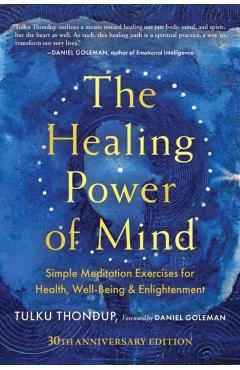 The Healing Power of Mind: Simple Meditation Exercises for Health, Well-Being, and Enlightenment - Tulku Thondup