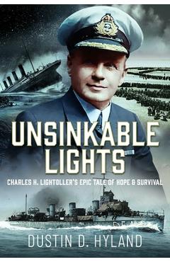 Coperta cărții 'Unsinkable Lights: Charles H. Lightoller's Epic Tale of Hope and Survival - Dustin Dean Hyland'
