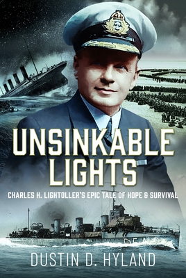 Coperta cărții 'Unsinkable Lights: Charles H. Lightoller's Epic Tale of Hope and Survival - Dustin Dean Hyland'