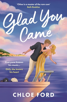Coperta cărții 'Glad You Came: The Hottest New Boyband Romance, Perfect for Fans of Forced Proximity and Second Chances - Chloe Ford'