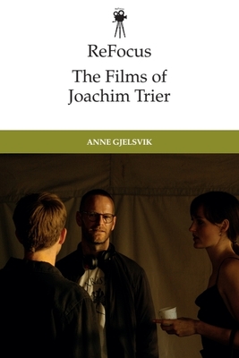 Coperta cărții 'Refocus: The Films of Joachim Trier - Anne Gjelsvik'
